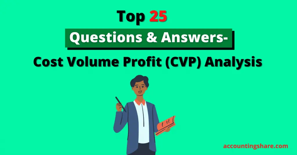 Questions and Answers- Cost Volume Profit (CVP) Analysis