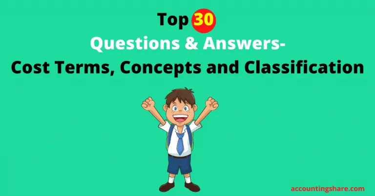 Top 30 Questions and Answers-Cost Terms, Concepts, and Classification