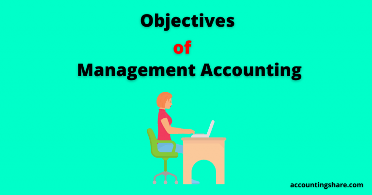 Top 6 Objectives of Management Accounting