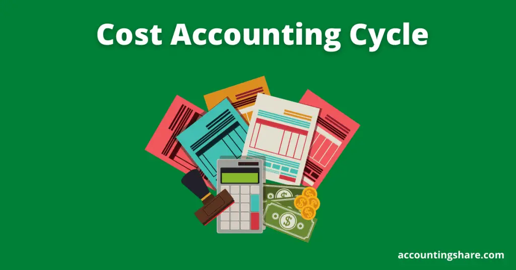 What is Cost Accounting Cycle? and Its Steps [Notes with PDF
