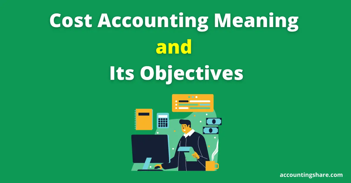 What is Cost Accounting and its objectives