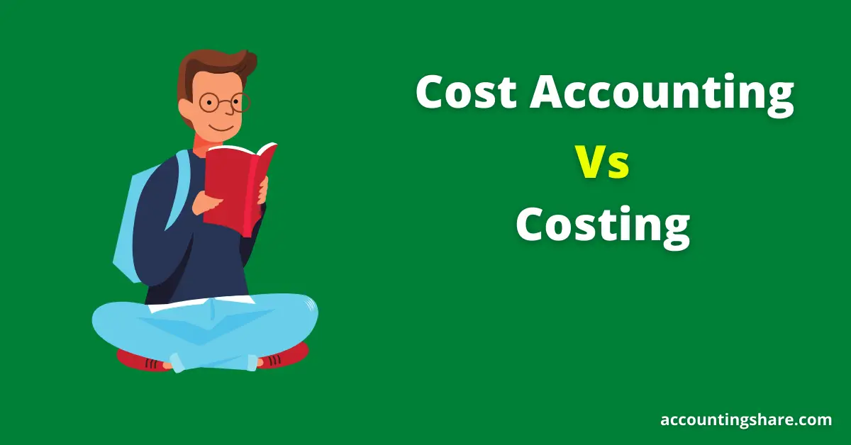 Top 7 Differences between Cost Accounting and Costing