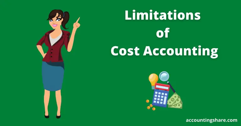 Top 11 Limitations of Cost Accounting
