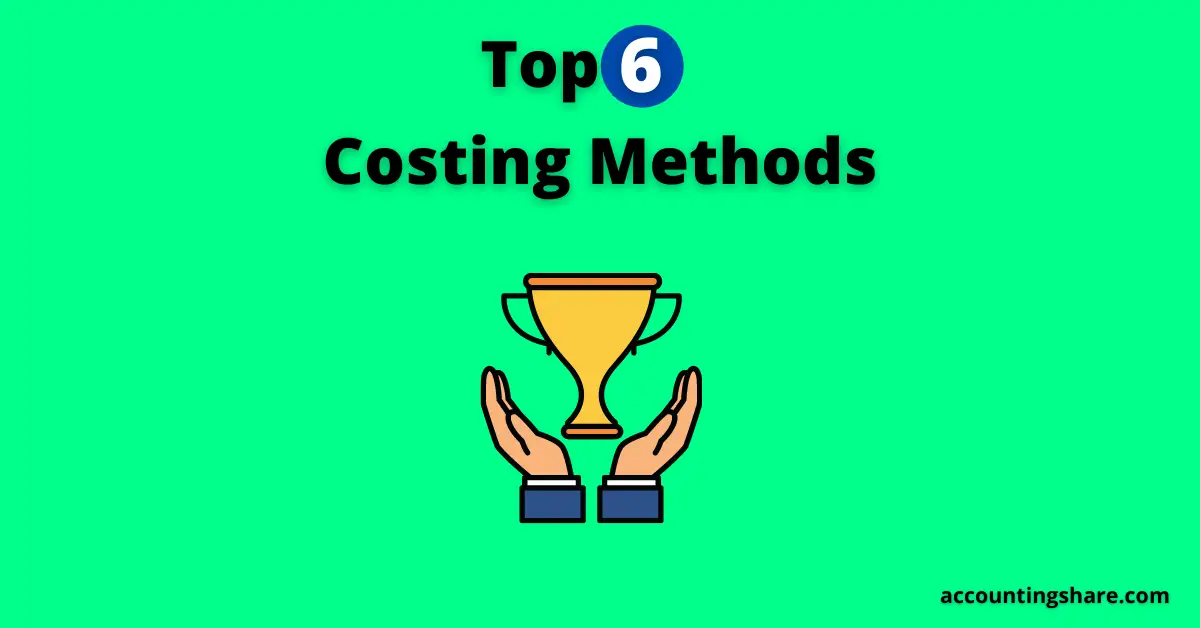 Top 6 Costing Methods