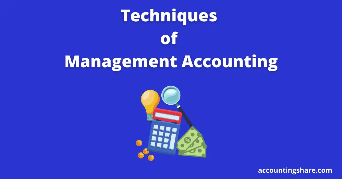 What are the Techniques of Management Accounting