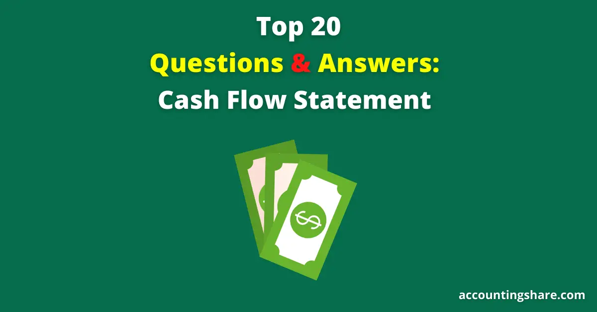 Top 20 Questions and Answers-Cash Flow Statement