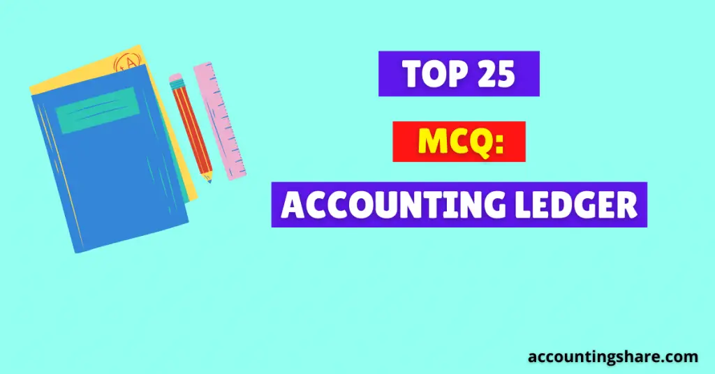 Top 25 MCQ-Accounting Ledger
