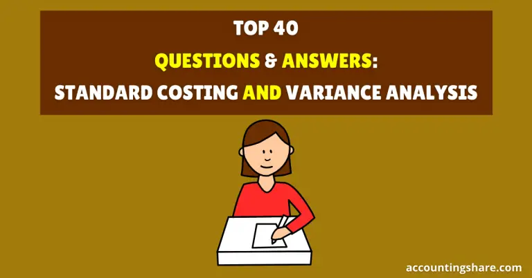 Top 40 Questions and Answers- Standard Costing and Variance Analysis