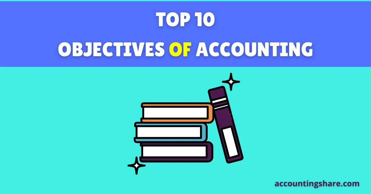 What are the Top 10 Objectives of Accounting?