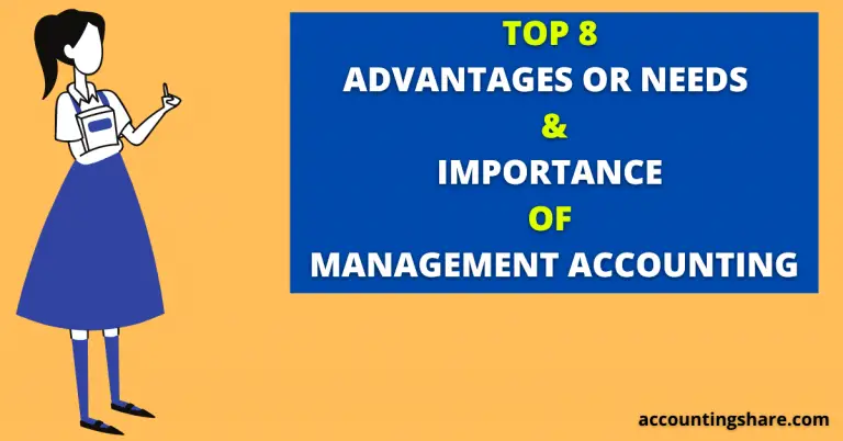 Top 8 Advantages or Needs and Importance of Management Accounting