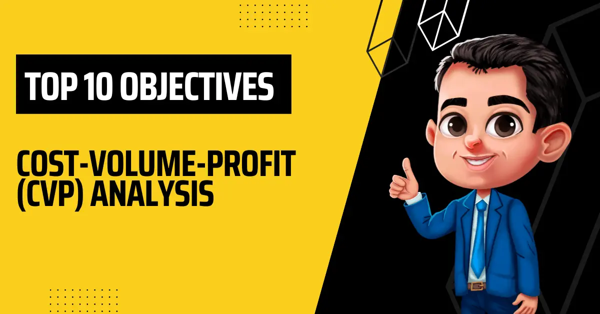 Top 10 objectives of cost-volume-profit (CVP) analysis