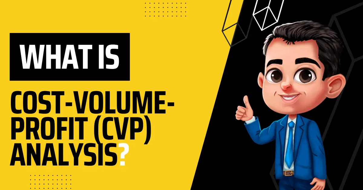 What is cost-volume-profit (CVP) analysis