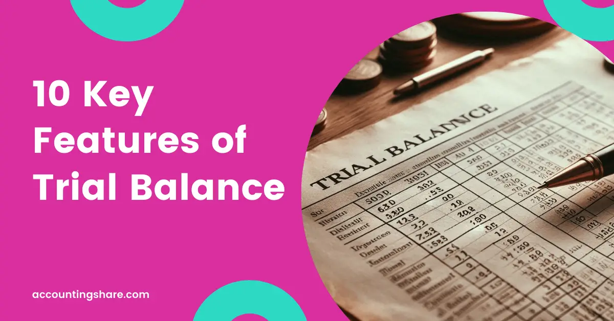 Features of Trial Balance